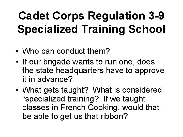 Cadet Corps Regulation 3 -9 Specialized Training School • Who can conduct them? •