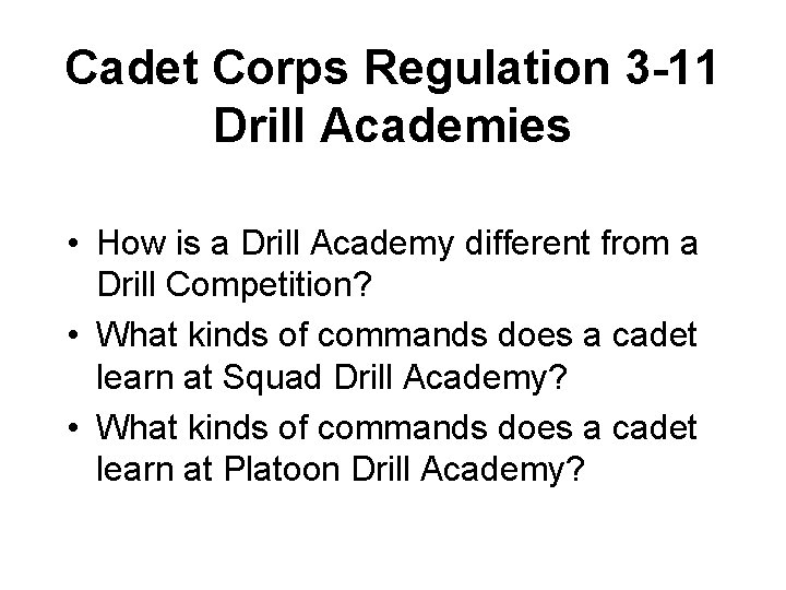 Cadet Corps Regulation 3 -11 Drill Academies • How is a Drill Academy different