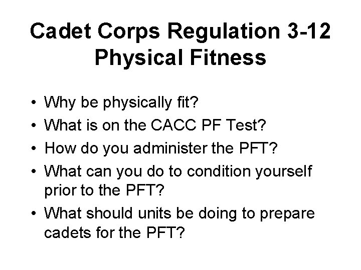 Cadet Corps Regulation 3 -12 Physical Fitness • • Why be physically fit? What