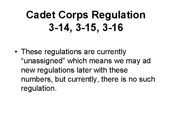 Cadet Corps Regulation 3 -14, 3 -15, 3 -16 • These regulations are currently
