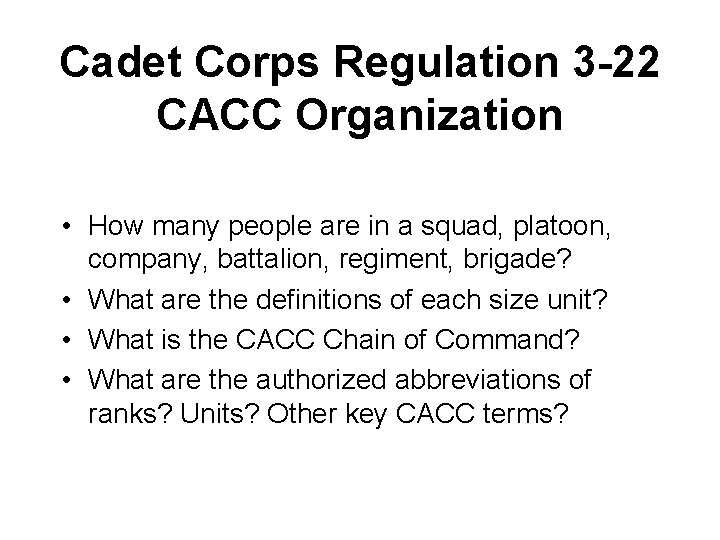Cadet Corps Regulation 3 -22 CACC Organization • How many people are in a