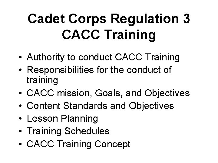Cadet Corps Regulation 3 CACC Training • Authority to conduct CACC Training • Responsibilities