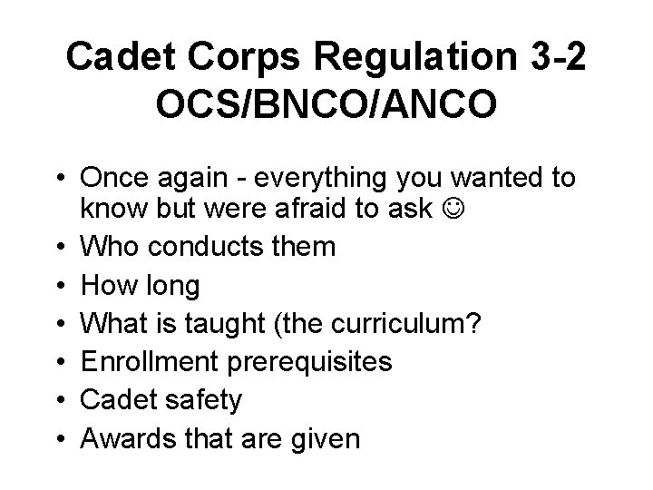 Cadet Corps Regulation 3 -2 OCS/BNCO/ANCO • Once again - everything you wanted to
