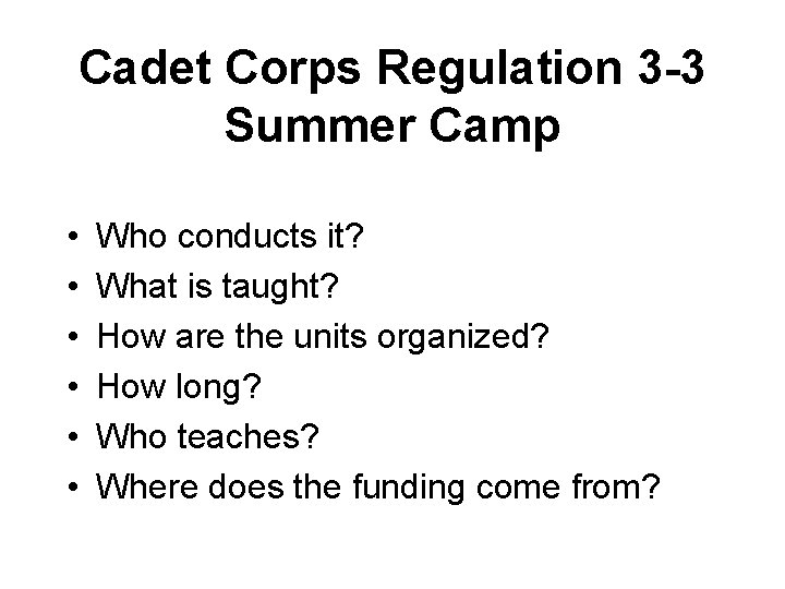 Cadet Corps Regulation 3 -3 Summer Camp • • • Who conducts it? What