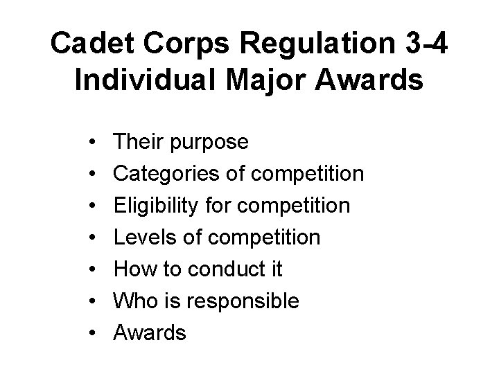 Cadet Corps Regulation 3 -4 Individual Major Awards • • Their purpose Categories of