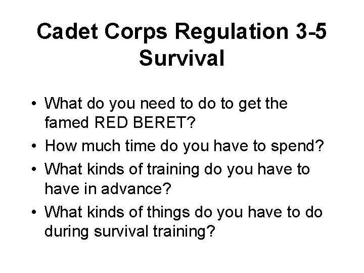Cadet Corps Regulation 3 -5 Survival • What do you need to do to
