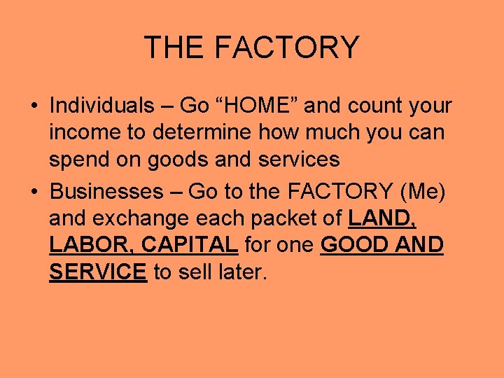 THE FACTORY • Individuals – Go “HOME” and count your income to determine how