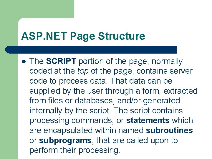 ASP. NET Page Structure l The SCRIPT portion of the page, normally coded at