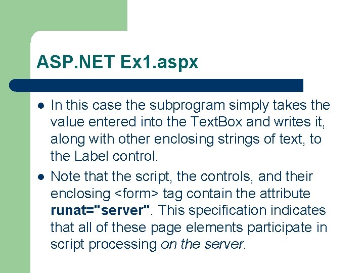 ASP. NET Ex 1. aspx l l In this case the subprogram simply takes