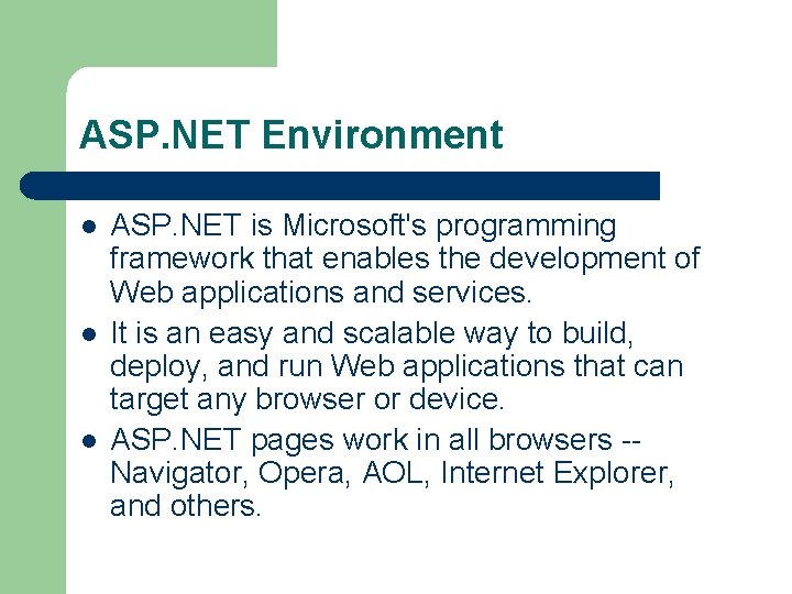 ASP. NET Environment l l l ASP. NET is Microsoft's programming framework that enables