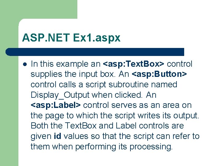 ASP. NET Ex 1. aspx l In this example an <asp: Text. Box> control