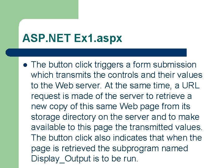 ASP. NET Ex 1. aspx l The button click triggers a form submission which
