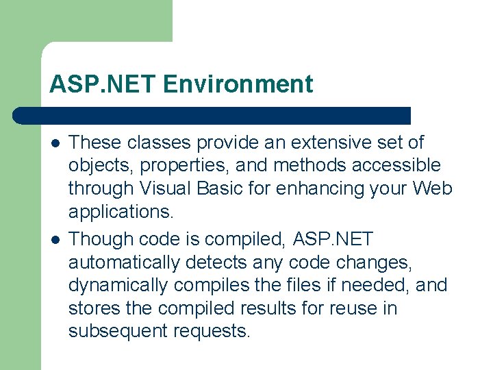 ASP. NET Environment l l These classes provide an extensive set of objects, properties,