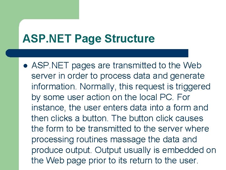 ASP. NET Page Structure l ASP. NET pages are transmitted to the Web server