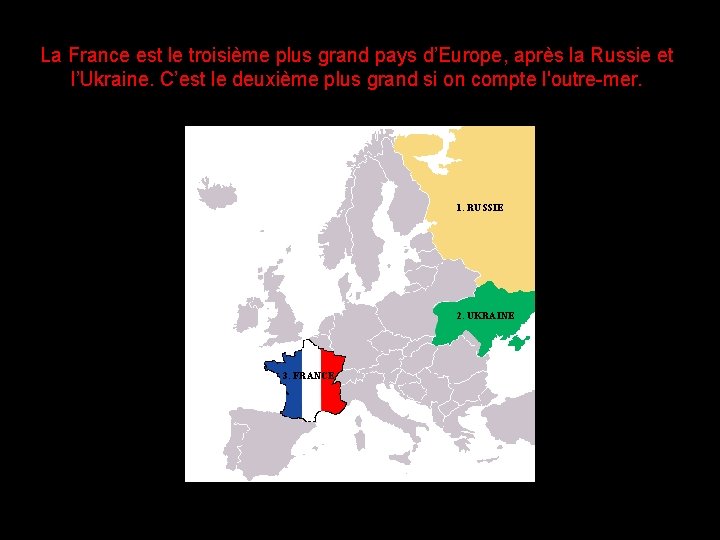 La France est le troisième plus grand pays d’Europe, après la Russie et l’Ukraine.