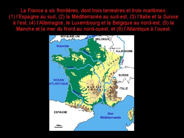 La France a six frontières, dont trois terrestres et trois maritimes: (1) l’Espagne au
