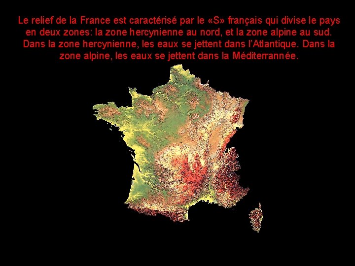 Le relief de la France est caractérisé par le «S» français qui divise le