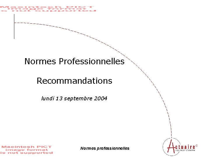 Normes Professionnelles Recommandations lundi 13 septembre 2004 Normes professionnelles 