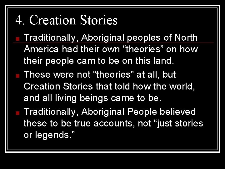 4. Creation Stories ■ ■ ■ Traditionally, Aboriginal peoples of North America had their
