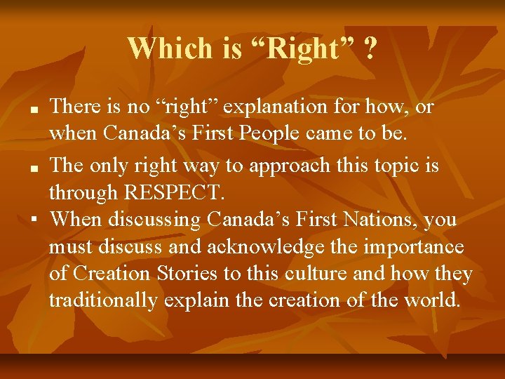 Which is “Right” ? There is no “right” explanation for how, or when Canada’s