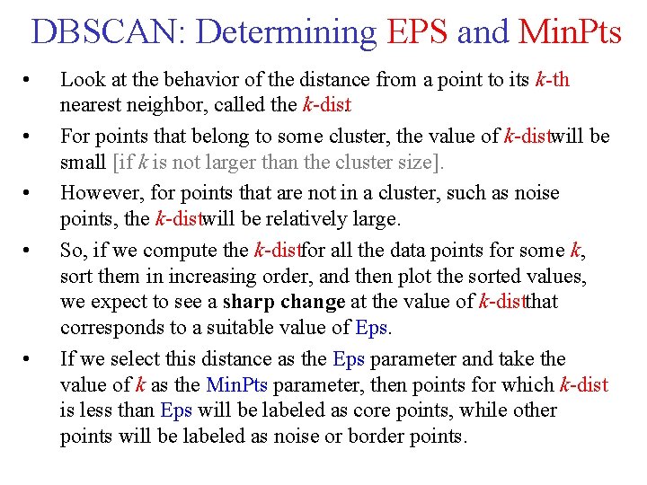 DBSCAN: Determining EPS and Min. Pts • • • Look at the behavior of