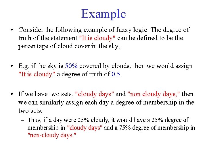 Example • Consider the following example of fuzzy logic. The degree of truth of