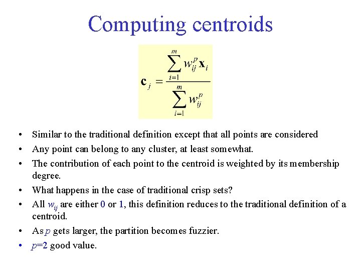 Computing centroids • Similar to the traditional definition except that all points are considered