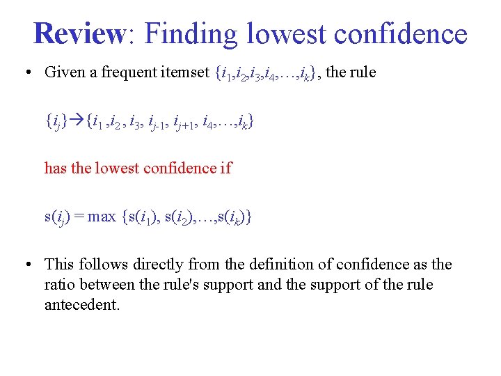 Review: Finding lowest confidence • Given a frequent itemset {i 1, i 2, i