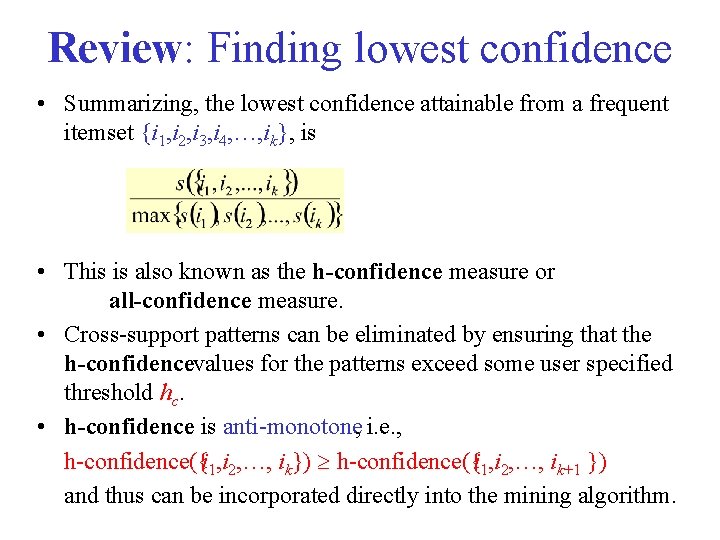 Review: Finding lowest confidence • Summarizing, the lowest confidence attainable from a frequent itemset