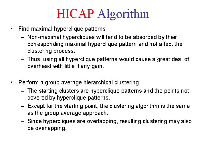 HICAP Algorithm • Find maximal hyperclique patterns – Non-maximal hypercliques will tend to be