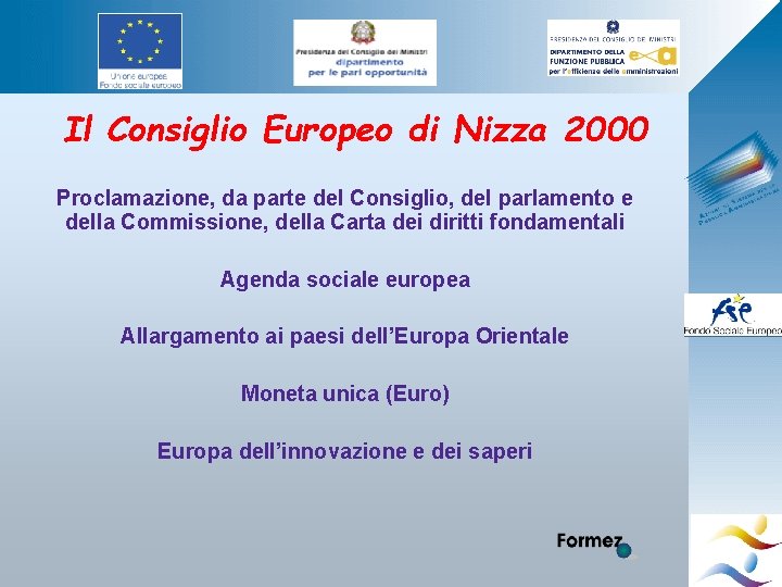 Il Consiglio Europeo di Nizza 2000 Proclamazione, da parte del Consiglio, del parlamento e