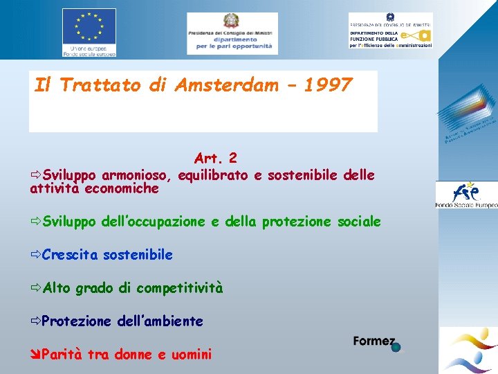 Il Trattato di Amsterdam – 1997 Art. 2 ðSviluppo armonioso, equilibrato e sostenibile delle