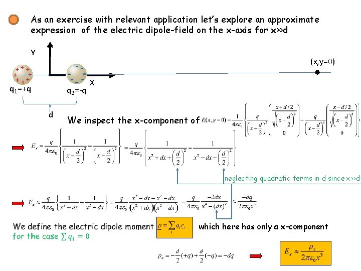 As an exercise with relevant application let’s explore an approximate expression of the electric