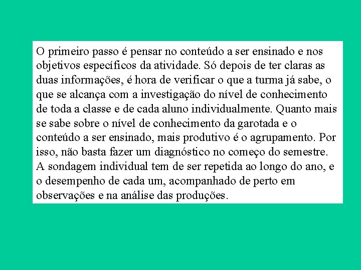 O primeiro passo é pensar no conteúdo a ser ensinado e nos objetivos específicos O primeiro passo é pensar no conteúdo a ser ensinado e nos objetivos específicos