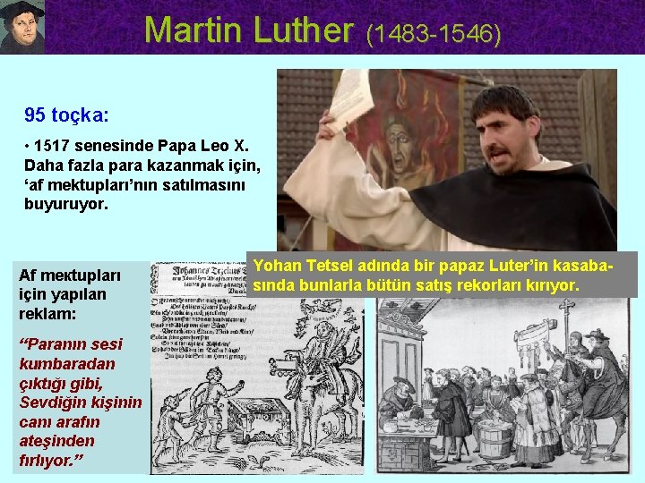 Martin Luther (1483 -1546) 95 toçka: • 1517 senesinde Papa Leo X. Daha fazla