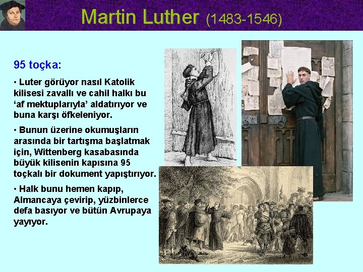 Martin Luther (1483 -1546) 95 toçka: • Luter görüyor nasıl Katolik kilisesi zavallı ve