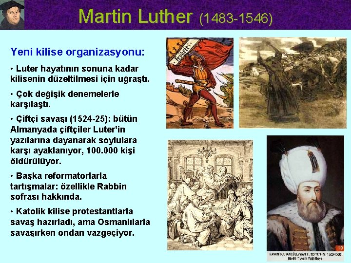 Martin Luther (1483 -1546) Yeni kilise organizasyonu: • Luter hayatının sonuna kadar kilisenin düzeltilmesi