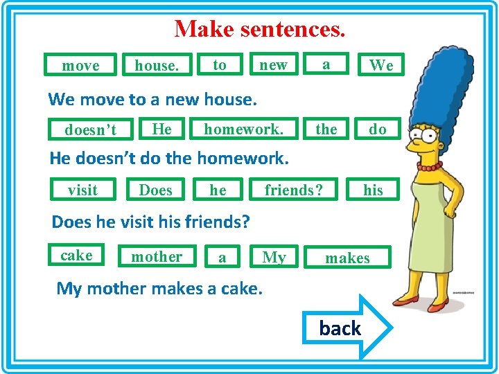 Make sentences. move house. to new a We the do We move to a Make sentences. move house. to new a We the do We move to a