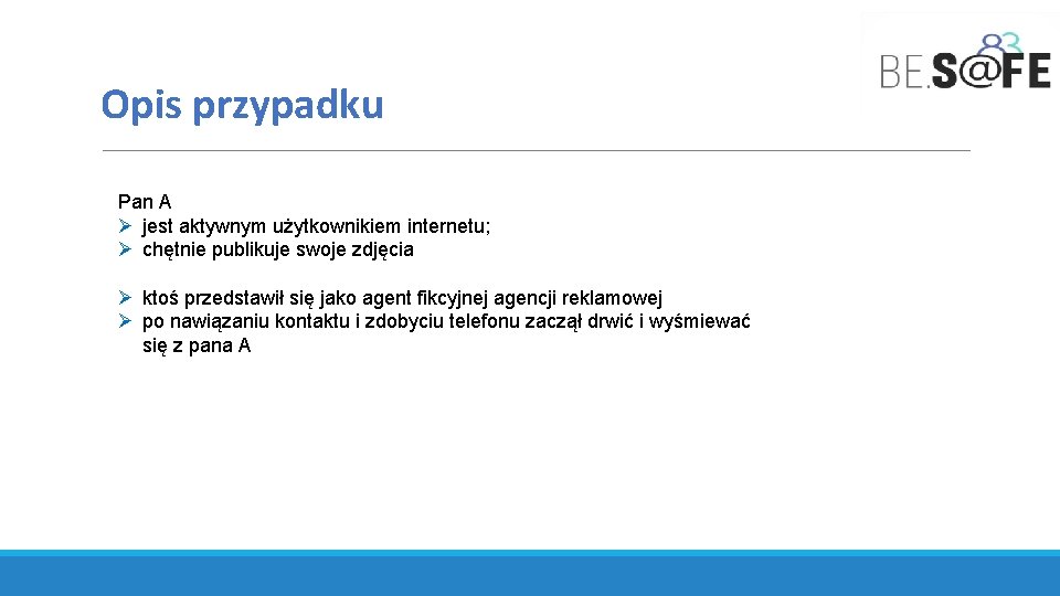 Opis przypadku Pan A Ø jest aktywnym użytkownikiem internetu; Ø chętnie publikuje swoje zdjęcia