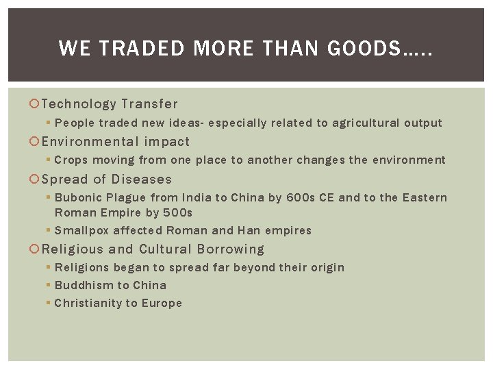 WE TRADED MORE THAN GOODS…. . Technology Transfer § People traded new ideas- especially