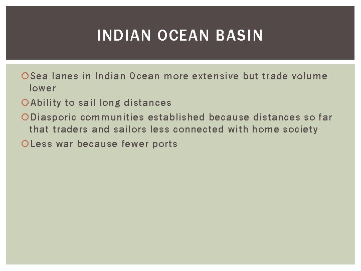 INDIAN OCEAN BASIN Sea lanes in Indian Ocean more extensive but trade volume lower