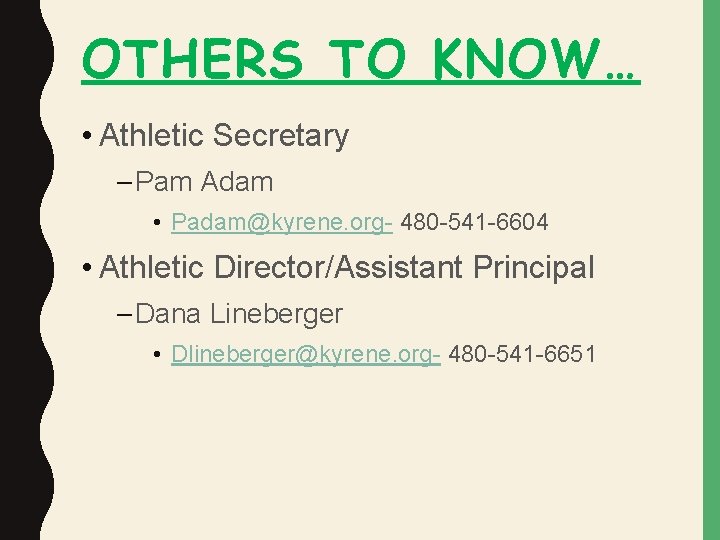 OTHERS TO KNOW… • Athletic Secretary – Pam Adam • Padam@kyrene. org- 480 -541