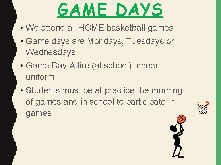 GAME DAYS • We attend all HOME basketball games • Game days are Mondays,