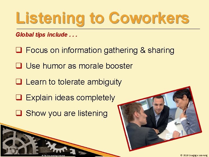 Listening to Coworkers Global tips include. . . q Focus on information gathering &