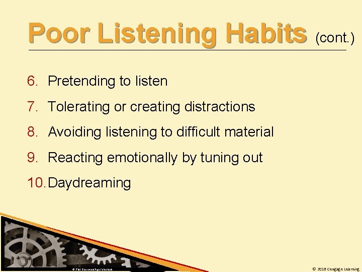 Poor Listening Habits (cont. ) 6. Pretending to listen 7. Tolerating or creating distractions