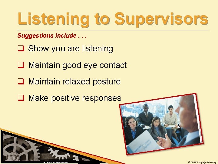 Listening to Supervisors Suggestions include. . . q Show you are listening q Maintain