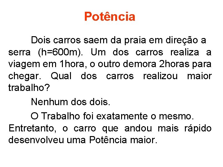 Potência Dois carros saem da praia em direção a serra (h=600 m). Um dos