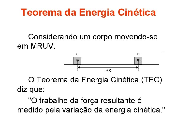 Teorema da Energia Cinética Considerando um corpo movendo-se em MRUV. O Teorema da Energia