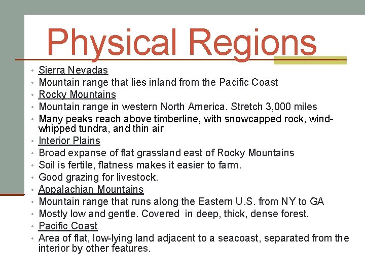 Physical Regions • • • • Sierra Nevadas Mountain range that lies inland from
