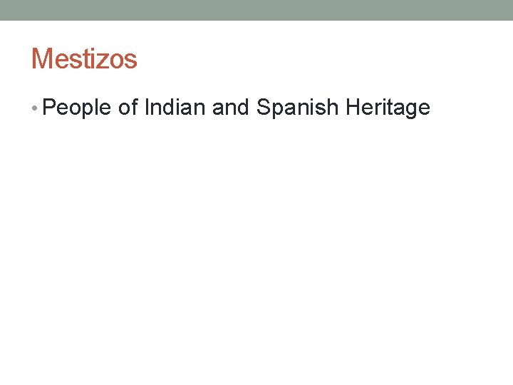 Mestizos • People of Indian and Spanish Heritage 